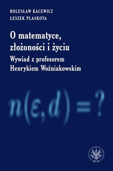 O matematyce, złożoności i życiu. Wywiad z profesorem Henrykiem Woźniakowskim okładka