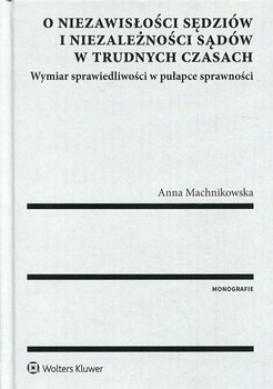 O niezawisłości sędziów i niezależności sądów w trudnych czasach okładka