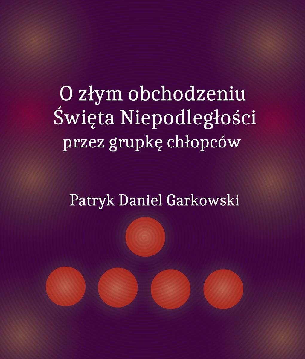 O złym obchodzeniu Święta Niepodległości przez grupkę chłopców okładka
