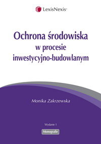 Ochrona Środowiska w Procesie Inwestycyjno-Budowlanym okładka