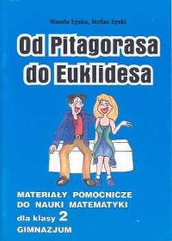 Od Pitagorasa do Euklidesa. Materiały pomocnicze do nauki matematyki dla klasy 2 gimnazjum okładka