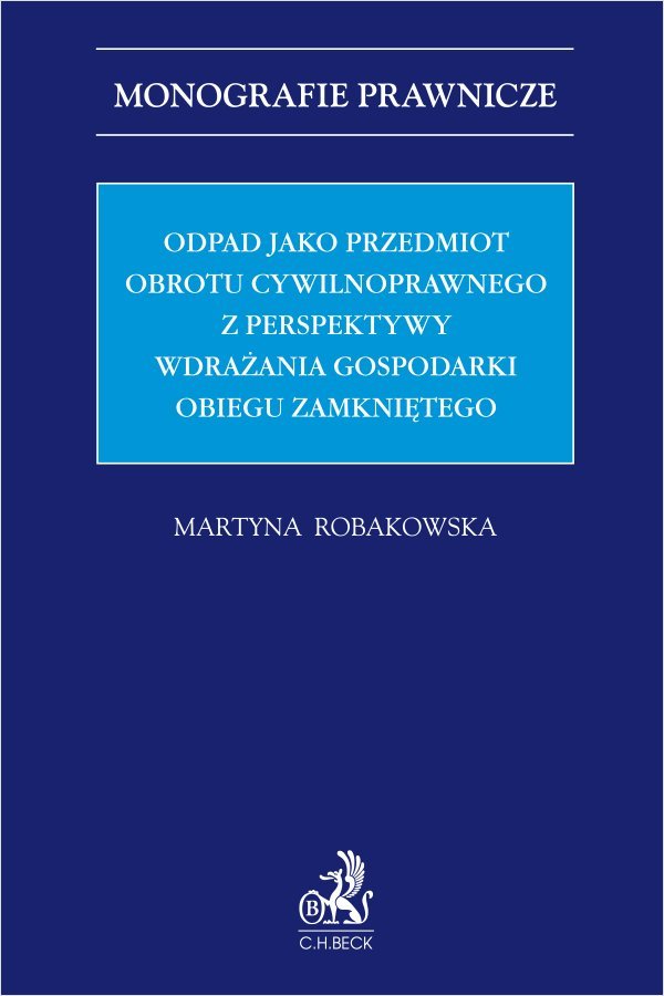 Odpad jako przedmiot obrotu cywilnoprawnego z perspektywy wdrażania gospodarki obiegu zamkniętego okładka