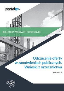 Odrzucenie oferty w zamówieniach publicznych. Wnioski z orzecznictwa okładka