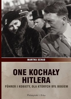One kochały Hitlera. Fuhrer i kobiety dla których był bogiem okładka