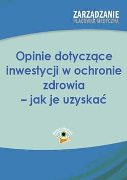 Opinie dotyczące inwestycji w ochronie zdrowia – jak je uzyskać okładka