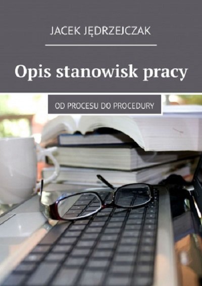 Opis stanowisk pracy. Od procesu do procedury. okładka