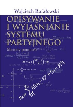 Opisywanie i wyjaśnianie systemu partyjnego. Metody pomiaru okładka