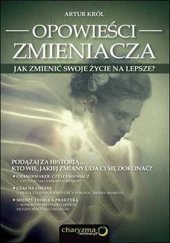 Opowieści zmieniacza. Jak zmienić swoje życie na lepsze? okładka