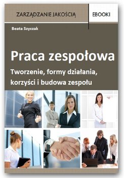 Opracowanie zespołowa – tworzenie, formy działania, korzyści i budowa zespołu okładka