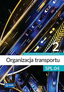 Organizacja transportu Kwalifikacja SPL.04. Podręcznik do zawodu technik logistyk. Część 2 okładka