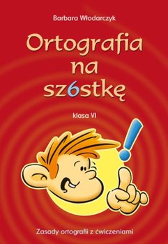 Ortografia na szóstkę. Klasa 6 okładka