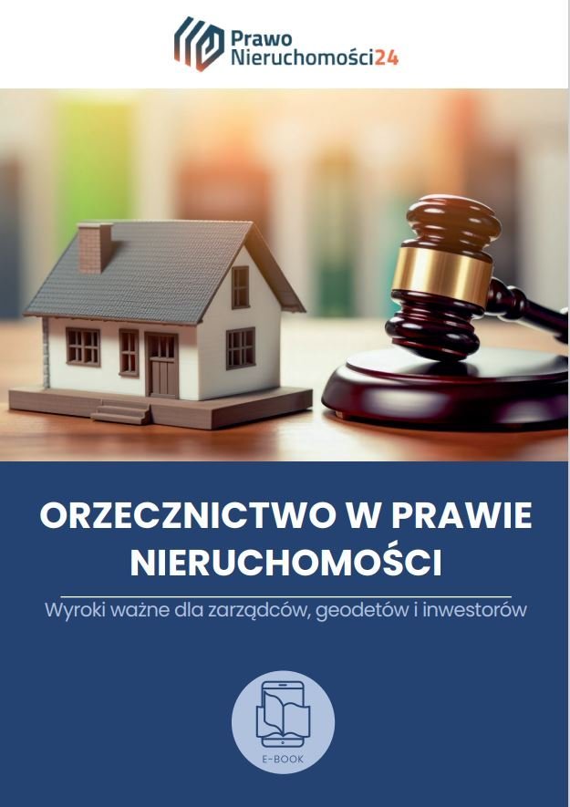 Orzecznictwo dla zarządzających nieruchomościami. Wyroki ważne dla zarządców, geodetów i inwestorów okładka
