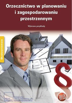 Orzecznictwo w planowaniu i zagospodarowaniu przestrzennym. Wybrane przykłady. okładka