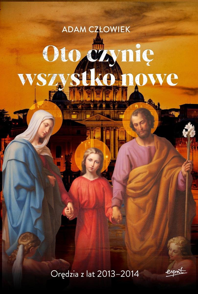 Oto czynię wszystko nowe. Orędzia z lat 2013-2014 okładka
