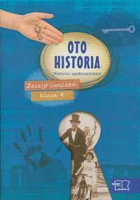 Oto historia. Historia i społeczeństwo. Zeszyt ćwiczeń. Klasa 4. Szkoła podstawowa okładka