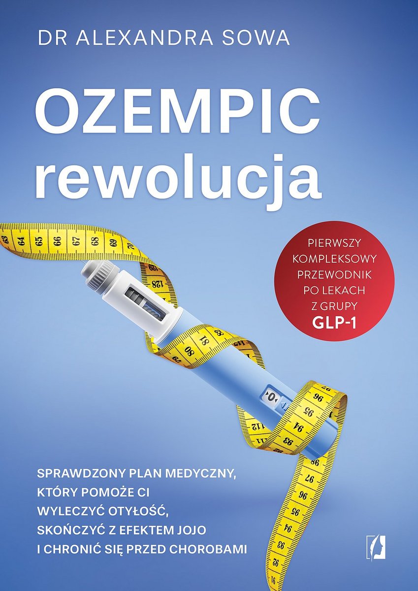 Ozempic rewolucja. Sprawdzony plan medyczny, który pomoże ci wyleczyć otyłość, skończyć z efektem jojo i chronić się przed chorobami okładka