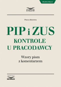 PIP i ZUS. Kontrole u pracodawcy. Wzory pism z komentarzem okładka