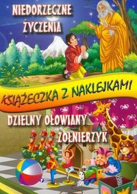 Pakiet: Niedorzeczne życzenia / Dzielny ołowiany żołnierzyk. Książeczka z naklejkami okładka