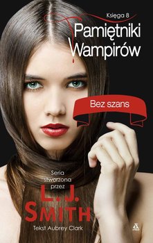 Pamiętniki Wampirów. Księga 8. Bez szans okładka
