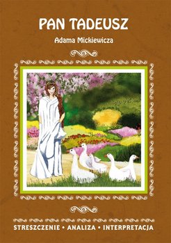 Pan Tadeusz Adama Mickiewicza. Streszczenie, analiza, interpretacja okładka