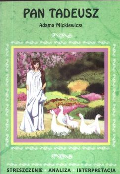 Pan Tadeusz. Streszczenie, analiza, interpretacja okładka