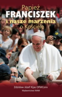 Papież Franciszek i nasze marzenia o Kościele okładka