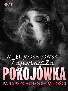 Parapsychologia miłości: tajemnicza pokojówka – opowiadanie erotyczne okładka