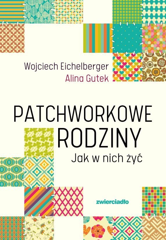 Patchworkowe rodziny. Jak w nich żyć okładka