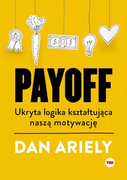 Payoff. Ukryta logika kształtująca naszą motywację okładka