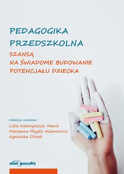 Pedagogika przedszkolna szansą na świadome budowanie potencjału dziecka okładka