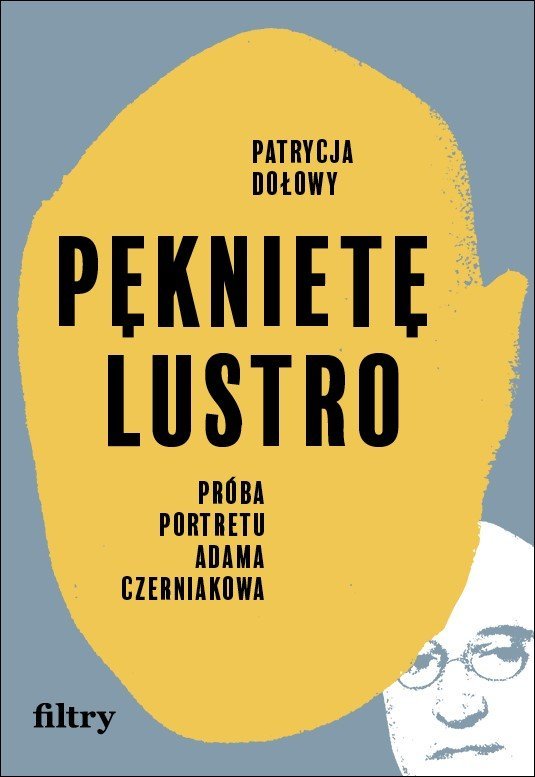 Pęknięte lustro. Próba biografii Adama Czerniakowa okładka