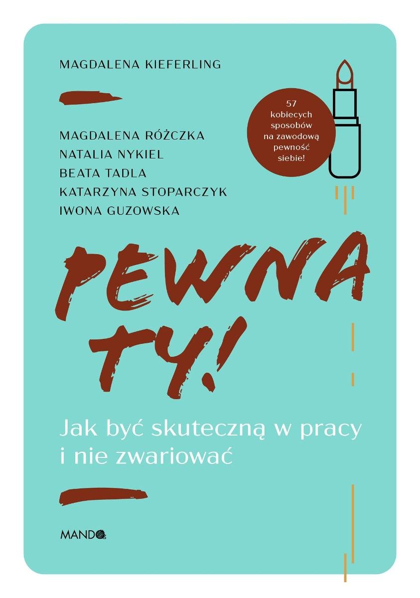 Pewna ty! Jak być skuteczną w pracy i nie zwariować okładka
