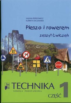 Pieszo i rowerem. Technika. Zeszyt ćwiczeń. Klasa 4-6. Część 1. Szkoła podstawowa okładka