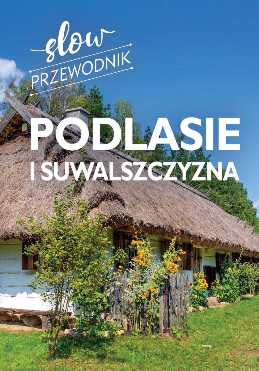 Podlasie i Suwalszczyzna. Slow przewodnik okładka