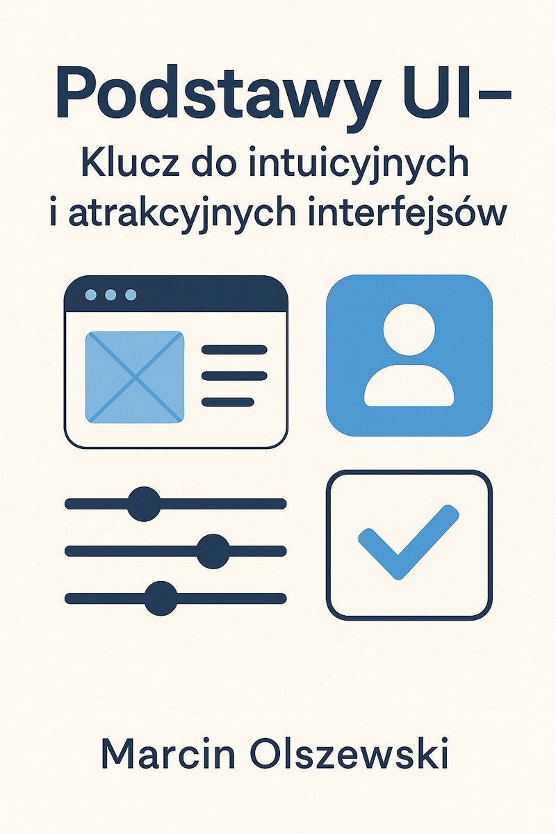 Podstawy UI – Klucz do intuicyjnych i atrakcyjnych interfejsów okładka