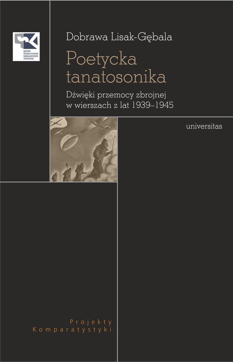 Poetycka tanatosonika. Dźwięki przemocy zbrojnej w wierszach z lat 1939–1945 okładka