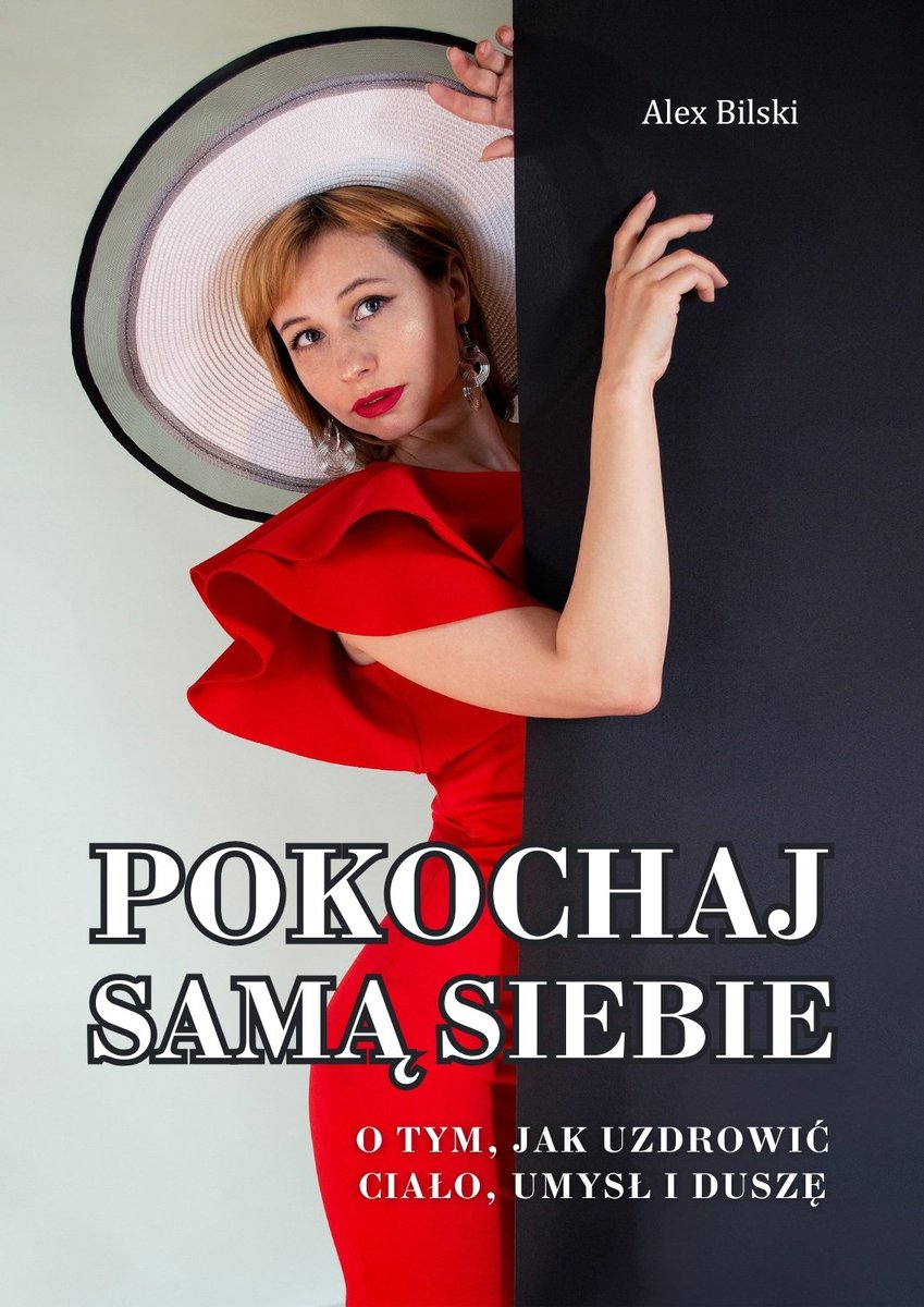 Pokochaj samą siebie. O tym, jak uzdrowić ciało, umysł i duszę okładka