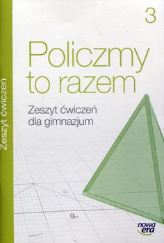 Policzmy to razem. Matematyka. Zeszyt ćwiczeń. Klasa 3. Gimnazjum okładka