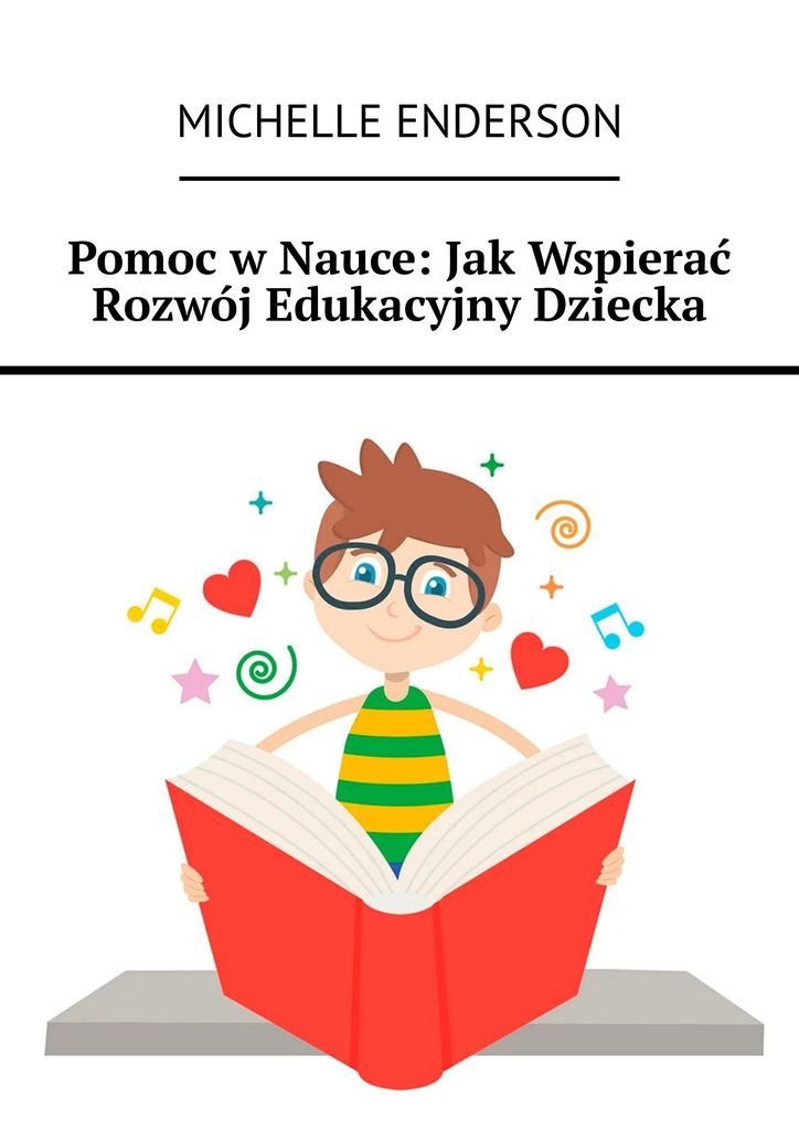 Pomoc w nauce: jak wspierać rozwój edukacyjny dziecka okładka