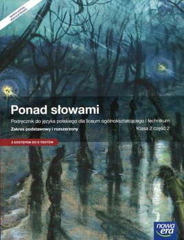 Ponad słowami 2. Podręcznik. Część 2. Zakres podstawowy i rozszerzony. Liceum technikum. Z dostępem do e-testów. Podręcznik wieloletni okładka