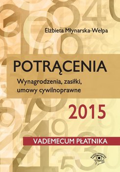 Potrącenia 2015. Wynagrodzenia, zasiłki, umowy cywilnoprawne okładka