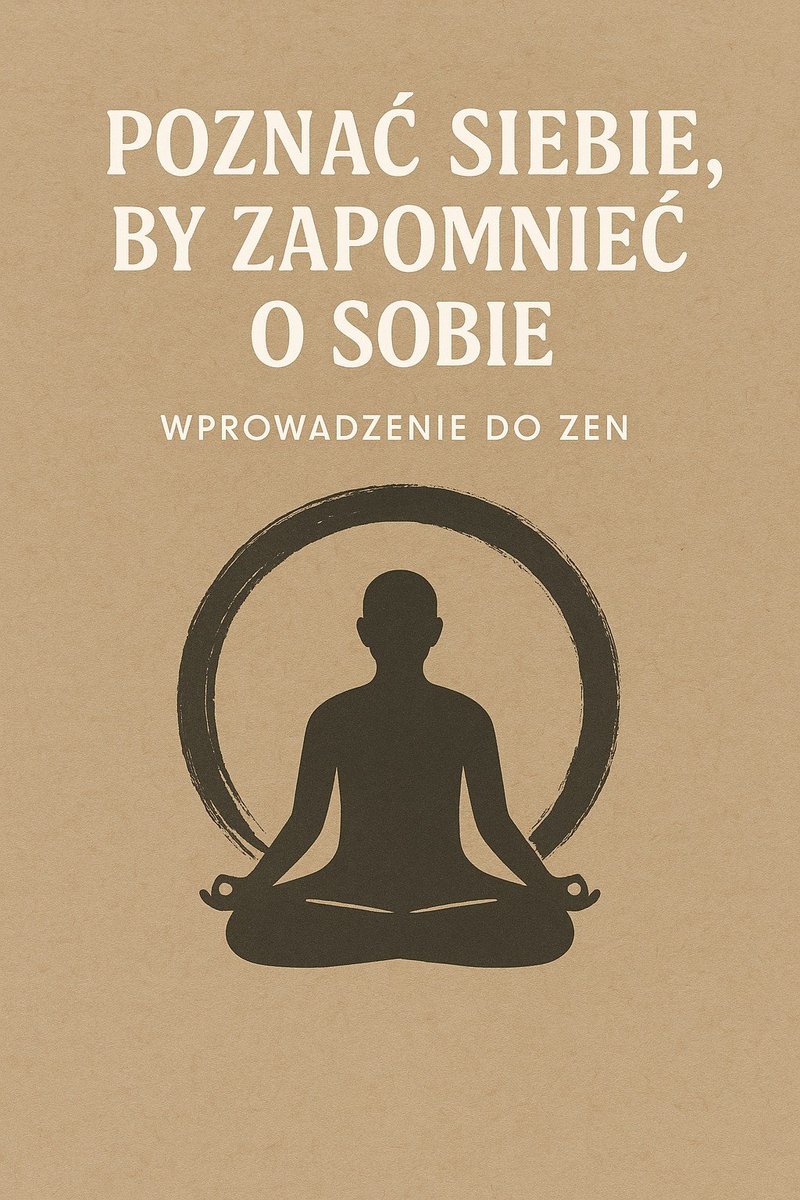 Poznać siebie, by zapomnieć o sobie. Wprowadzenie do zen okładka