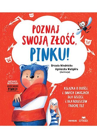 Poznaj swoją złość, Pinku! Książka o złości i innych emocjach dla dzieci i dla rodziców trochę też okładka