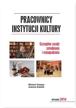 Pracownicy instytucji kultury. Szczególne zasady zatrudniania i wynagradzania okładka