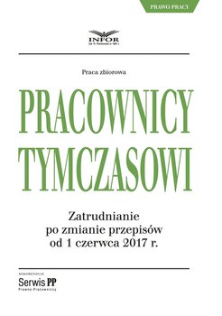 Pracownicy tymczasowi. Zatrudnianie po zmianie przepisów od 1 czerwca 2017 okładka