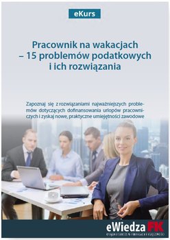 Pracownik na wakacjach - 15 problemów podatkowych i ich rozwiązania okładka