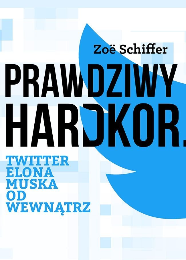 Prawdziwy Hardkor. Twitter Elona Muska od wewnątrz okładka
