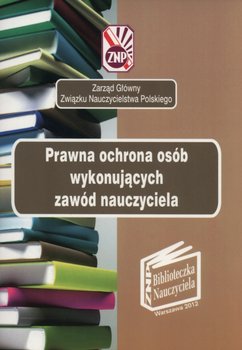 Prawna ochrona osób wykonujących zawód nauczyciela okładka