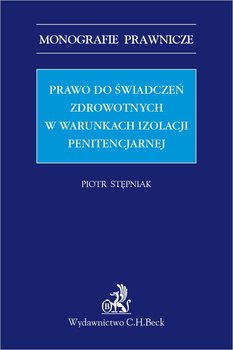 Prawo do świadczeń zdrowotnych w warunkach izolacji penitencjarnej okładka