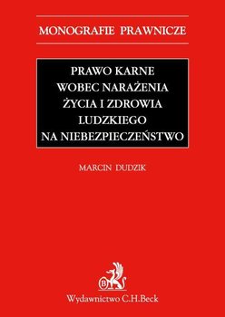 Prawo karne wobec narażenia życia i zdrowia ludzkiego na niebezpieczeństwo okładka